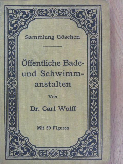 Dr. Carl Wolff - Öffentliche Bade- und Schwimmanstalten [antikvár]
