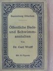 Dr. Carl Wolff - Öffentliche Bade- und Schwimmanstalten [antikvár]