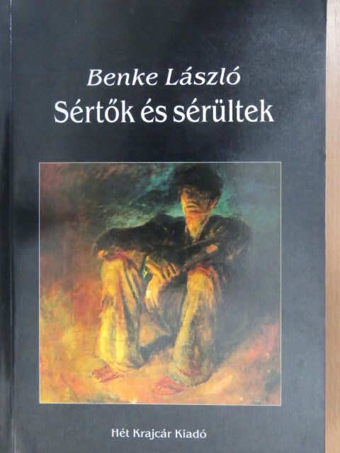 Benke László - Sértők és sérültek (dedikált példány) [antikvár]