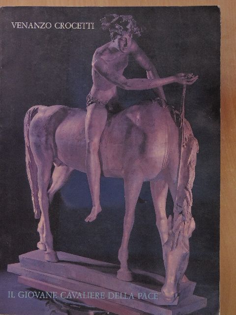 Carlo Bo - Venanzo Crocetti: Il Giovane Cavaliere Della Pace [antikvár]