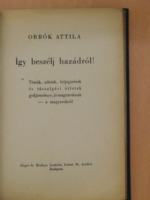 Orbók Attila - Így beszélj hazádról! [antikvár]