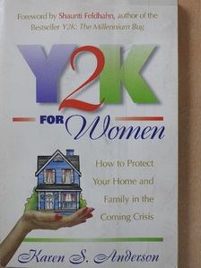Karen Anderson - Y2K for Women - How to Protect Your Home and Family in the Coming Crisis [antikvár]