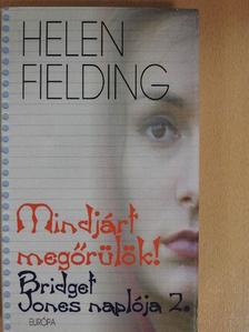 Helen Fielding - Mindjárt megőrülök! [antikvár]