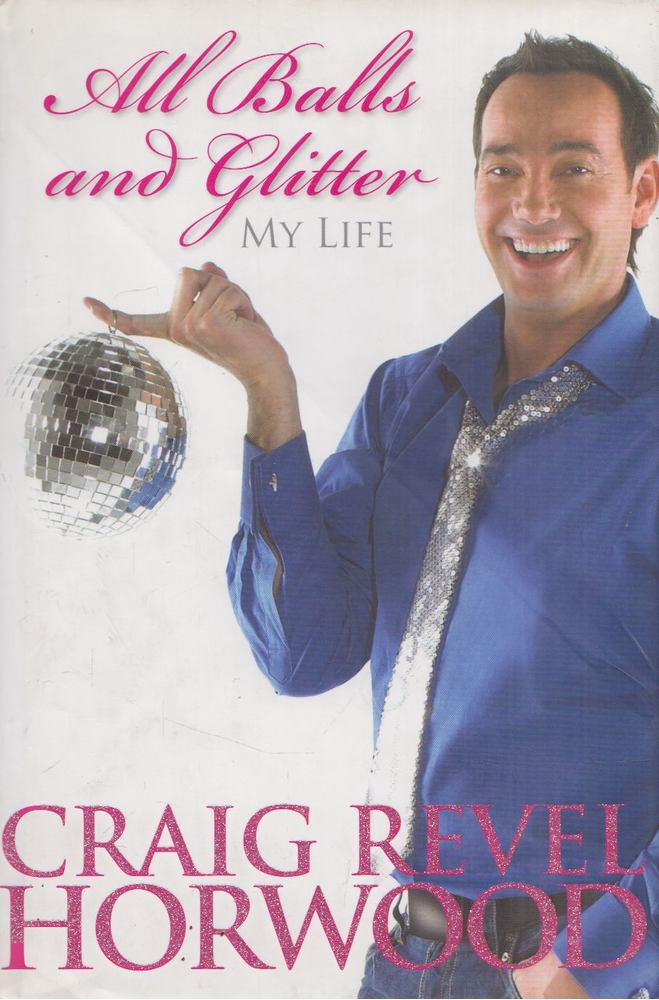 Craig Revel Horwood - All Balls and Glitter [antikvár]