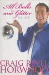 Craig Revel Horwood - All Balls and Glitter [antikvár]