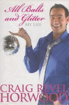 Craig Revel Horwood - All Balls and Glitter [antikvár]