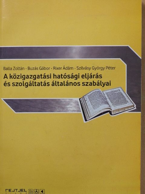 Balla Zoltán - A közigazgatási hatósági eljárás és szolgáltatás általános szabályai [antikvár]