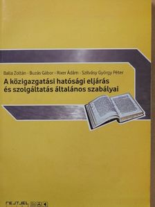 Balla Zoltán - A közigazgatási hatósági eljárás és szolgáltatás általános szabályai [antikvár]