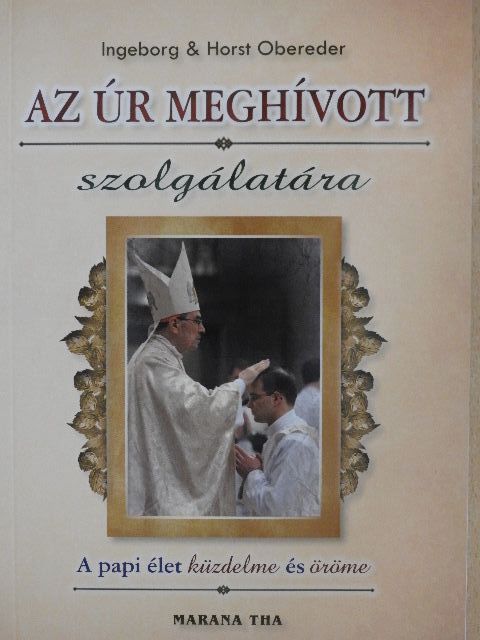 Horst Obereder - Az Úr meghívott szolgálatára [antikvár]