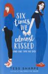 Tess Sharpe - SIX TIMES WE ALMOST KISSED
