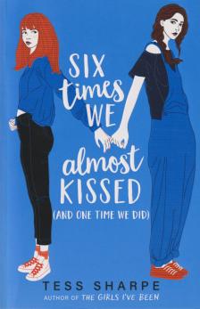 Tess Sharpe - SIX TIMES WE ALMOST KISSED