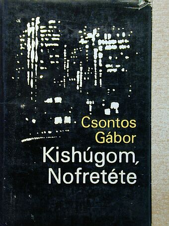 Csontos Gábor - Kishúgom, Nofretéte [antikvár]