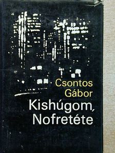 Csontos Gábor - Kishúgom, Nofretéte [antikvár]