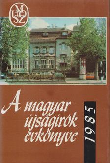 Flanek Tibor - A magyar újságírók évkönyve 1985 [antikvár]