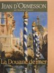 Jean d'Ormesson - La Douane de Mer [antikvár]