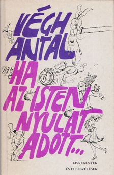 VÉGH ANTAL - Ha az Isten Nyulat adott (dedikált, aláírt) [antikvár]