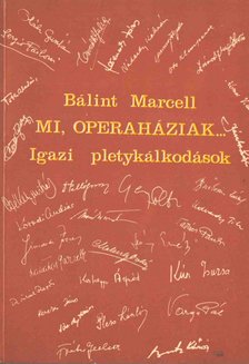 Bálint Marcell - Mi Operaháziak... [antikvár]