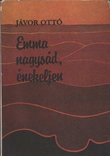 JÁVOR OTTÓ - Emma nagysád, énekeljen [antikvár]