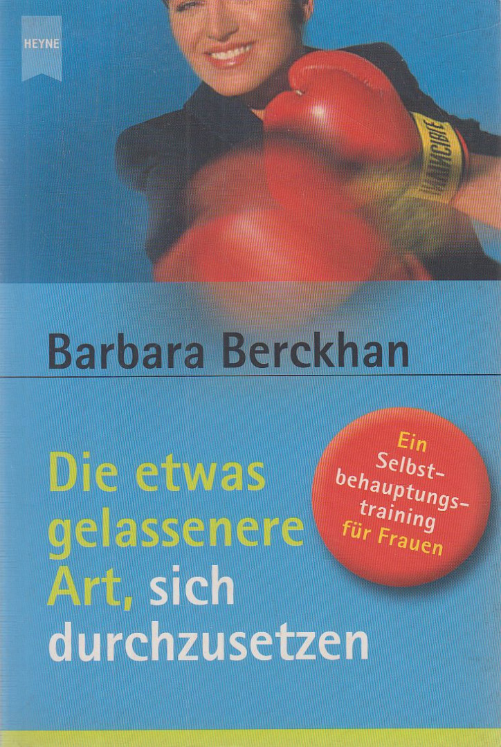 Barbara Berckhan - Die etwas gelassenere Art, sich durchzusetzen [antikvár]
