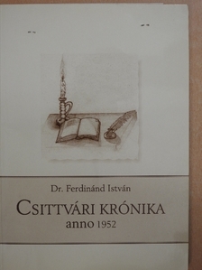 Dr. Ferdinánd István - Csittvári krónika anno 1952 [antikvár]