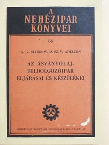 G. G. Rjabinovics - Az ásványolajfeldolgozóipar eljárásai és készülékei [antikvár]