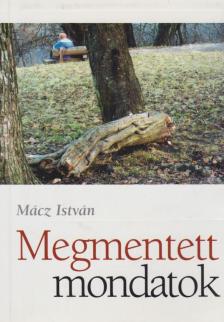 Mácz István - Megmentett mondatok (Dedikált) [antikvár]