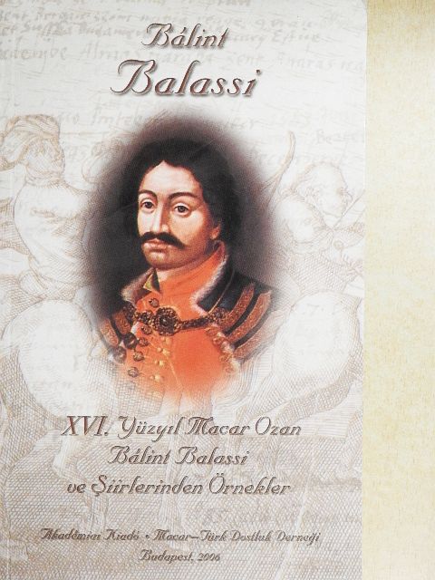 Balassi Bálint - XVI. Yüzyil Macar Ozan Bálint Balassi ve Siirlerinden Örnekler [antikvár]