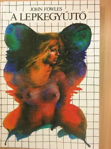 John Fowles - A lepkegyűjtő [antikvár]