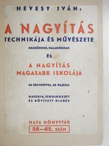 Hevesy Iván - A nagyítás technikája és művészete [antikvár]