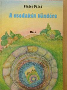 Pintér Pálné - A csodakút tündére [antikvár]