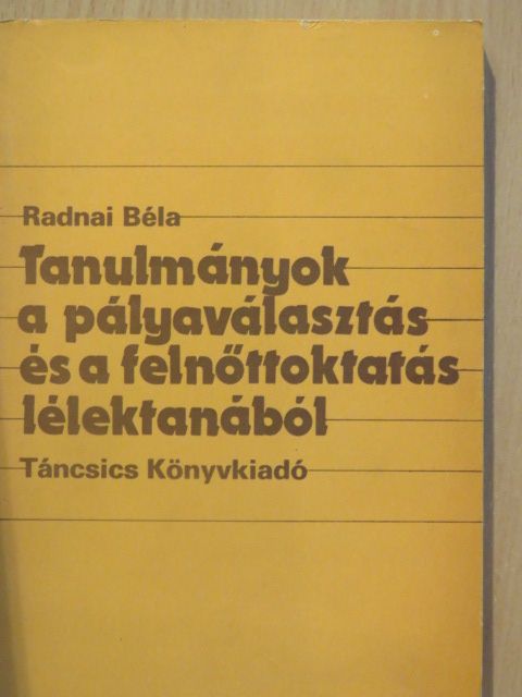Radnai Béla - Tanulmányok a pályaválasztás és a felnőttoktatás lélektanából [antikvár]