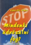 Sípos Ete Álmos - Mindenki üdvözülni fog? [antikvár]