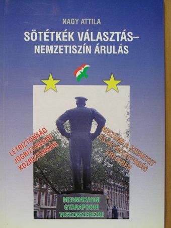 Nagy Attila - Sötétkék választás - Nemzetiszín árulás [antikvár]