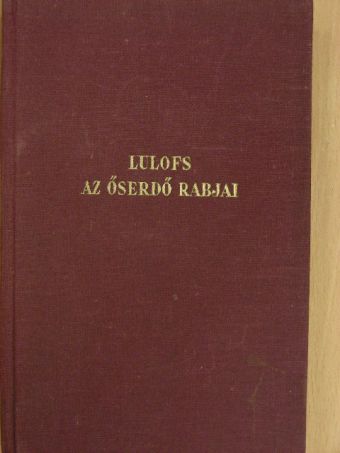 Madelon Lulofs - Az őserdő rabjai [antikvár]