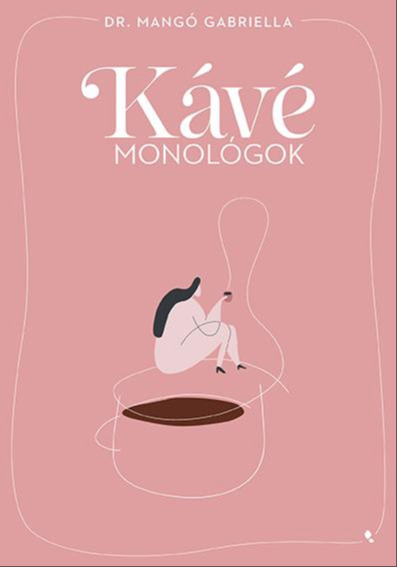 Dr. Mangó Gabriella - Kávémonológok [eKönyv: epub, mobi]