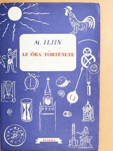 M. Iljin - Az óra története [antikvár]