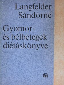 Langfelder Sándorné - Gyomor- és bélbetegek diétáskönyve [antikvár]