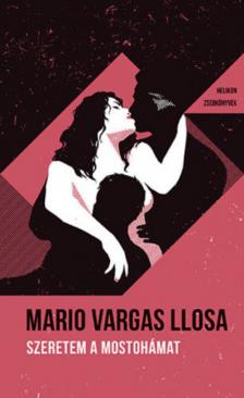 Mario VARGAS LLOSA - Szeretem a mostohámat [antikvár]