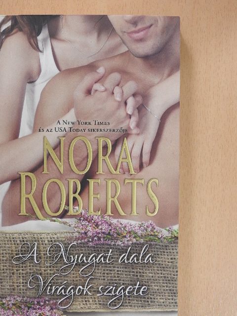 Nora Roberts - A nyugat dala/Virágok szigete [antikvár]