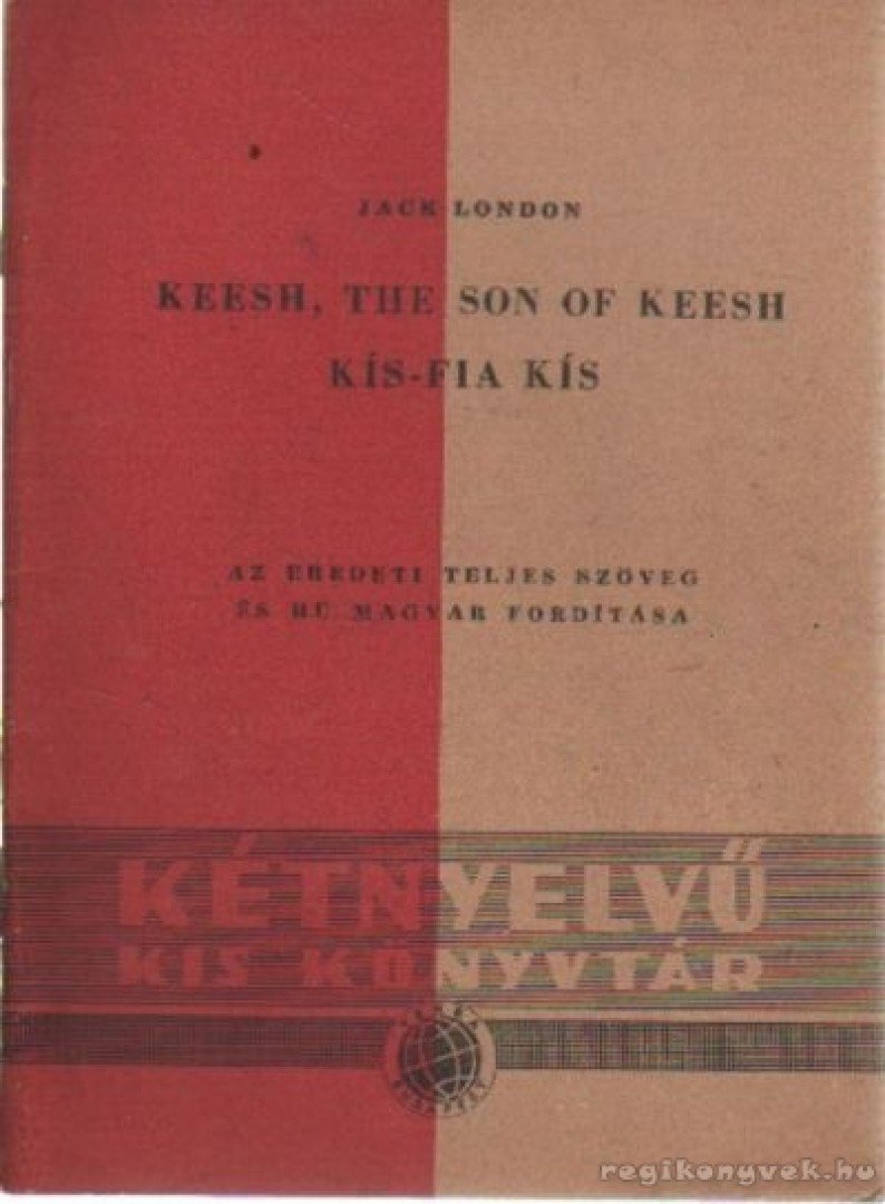Jack London - Keesh, The son of Keesh - Kís-fia Kís [antikvár]
