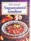 Pelle Józsefné - Nagyanyámtól tanultam [antikvár]