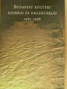 Budapest köztéri szobrai és emléktáblái 1985-1998 [antikvár]