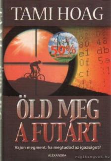 Tami Hoag - Öld meg a futárt [antikvár]