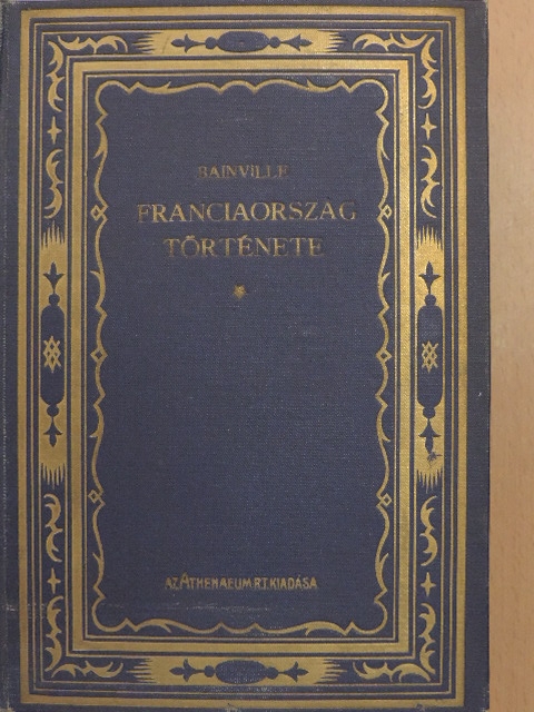 Jacques Bainville - Franciaország története [antikvár]
