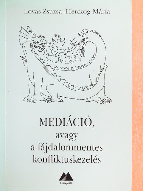 Herczog Mária - Mediáció, avagy a fájdalommentes konfliktuskezelés [antikvár]