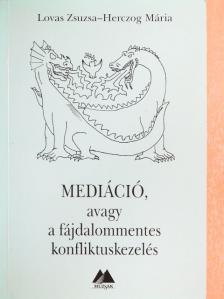 Herczog Mária - Mediáció, avagy a fájdalommentes konfliktuskezelés [antikvár]