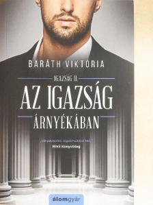 Baráth Viktória - Az igazság árnyékában [antikvár]