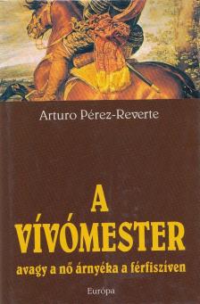 Arturo Pérez-Reverte - A vívómester [antikvár]