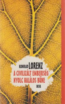 Konrad Lorenz - A civilizált emberiség nyolc halálos bűne [antikvár]