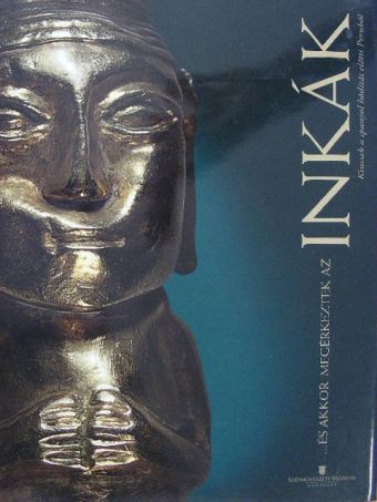 Ana Verde Casanova - ...és akkor megérkeztek az inkák [antikvár]
